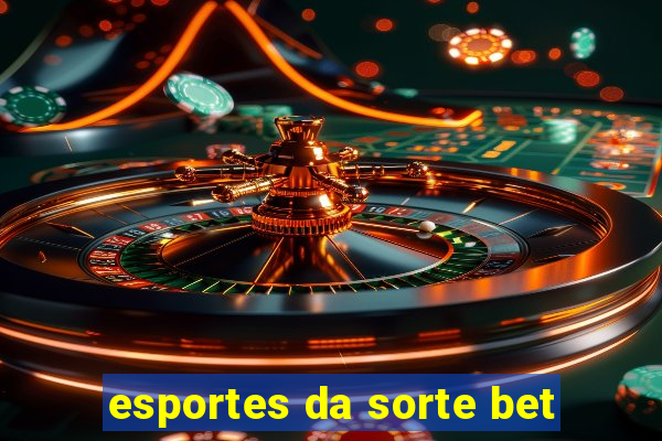 esportes da sorte bet